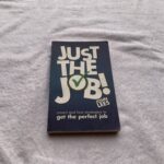 Just the Job: Smart and Fast Strategies to Get the Perfect Job Gallery Image